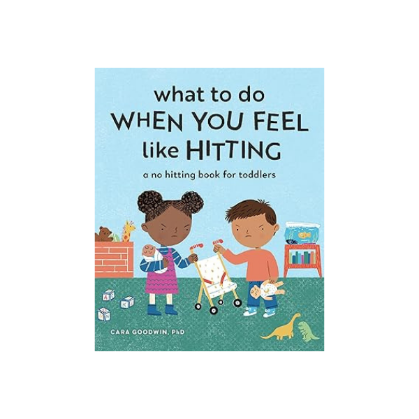 What to Do When You Feel Like Hitting: A No Hitting Book for Toddlers